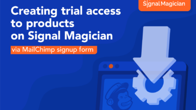Signal-Magician-Tutorials-create-trial-access-via-mailchimp-1745x1080