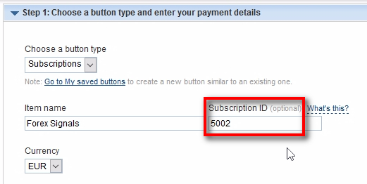 Creating similar button When you choose to create a similar button, PayPal will use all the same parameters and have them pre-filled for you. Now you only need to make a few small changes. In this example, we'll change the Item name to Forex Signals and Subscription ID to 5002. We'll use this second button to create monthly subscriptions without a trial period. It will be handy for those who have finished their trial, canceled, but now still wants to signup. They cannot have the second trial, so we need another button/link without trial.