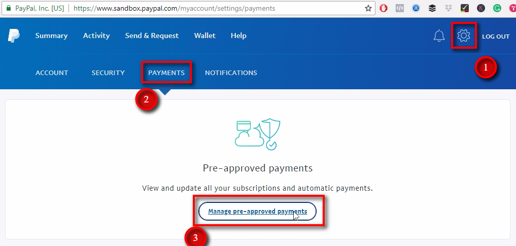 Open PayPal pre-approved payments page Click on the gear icon in the right-top corner, then choose Payments from the top menu (2nd row) and click on Manage pre-approved payment button. Your PayPal account might look different. If this is the case, then look for pre-approved payments page in the settings section or something similar. We do this inside the PayPal Sandbox Personal Account.