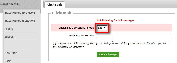 Turn on ClickBank Webhook listener Set the ClickBank Operational mode to On and click Save Changes. It will turn on ClickBank Webhook listener. You also need to set the Secret Key, and it must match with the Secret Key on your ClickBank account. We'll set the Secret Key on your ClickBank account later. For now, enter a phrase of at least eight characters (letters and numbers) or leave it empty so that the system generates the Secret Key automatically.