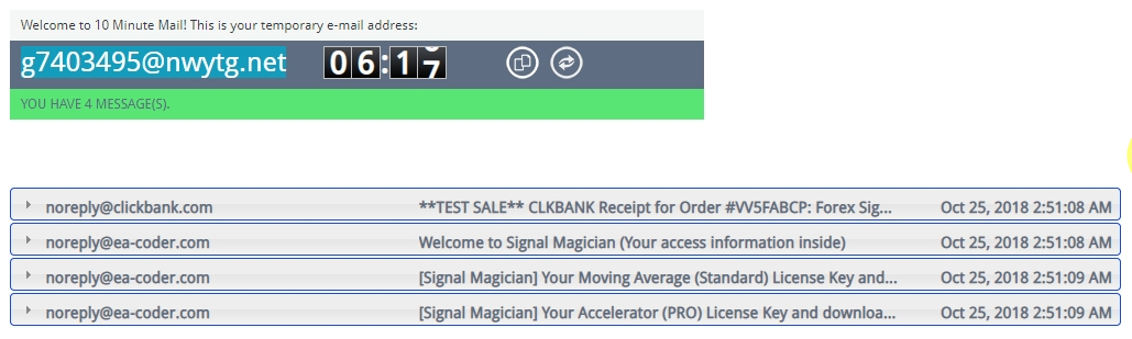 Let's check the inbox of our temporary email. Inside we find four emails. One is from ClickBank and the other three are from the Signal Magician system. This is what your customers will receive after they purchase products and services from you. Email #1 - ClickBank receipt message with important information. It contains a link to the Thank You Page, information about recent purchase and future payments, and of course information about the cancellation or refund of this subscription. Email #2 - Welcome email message from Signal Magician system. It contains URL and login information to the member's area so that user can access his products and services. Email #3 - License Key and download link to Moving Average product which was included in the Offer triggered by Item Number 2. Email #4 - License Key and download link to Accelerator product which was included in the Offer triggered by Item Number 2.