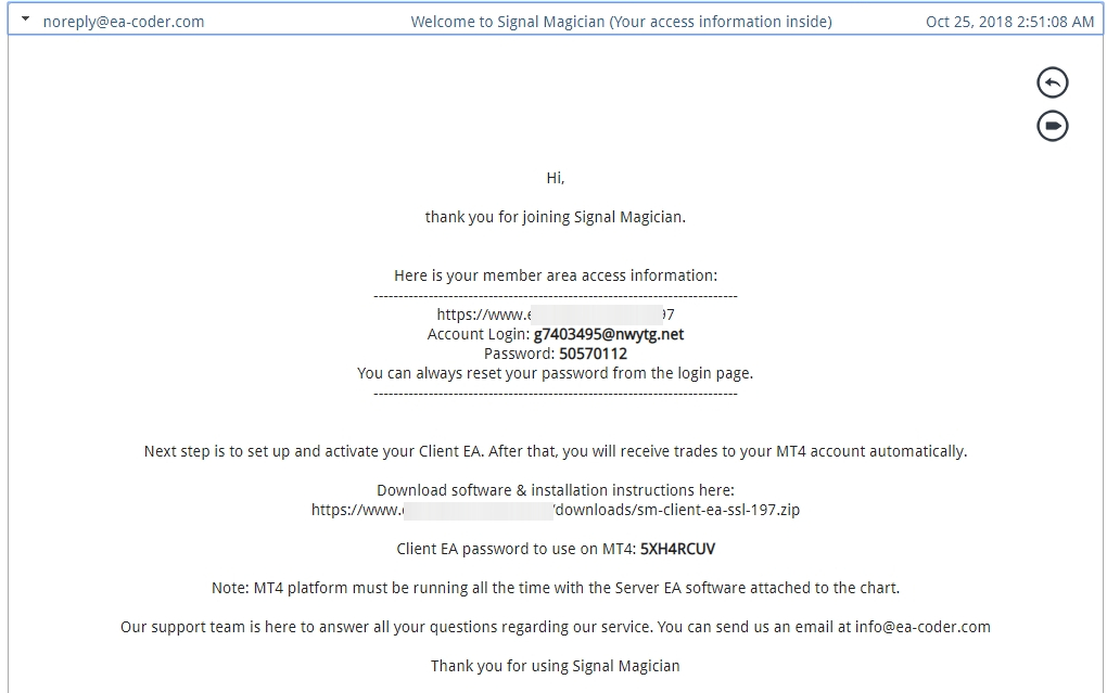 This is how a Welcome email looks like with member area access information. It also includes information for the Client EA which allows copying trades to MT4 account because this particular Offer triggered by Item Number 2 included subscriptions for three Signal Providers. If an Offer does not include subscriptions for Signal Providers, then Client EA information would not be included in the Welcome email.