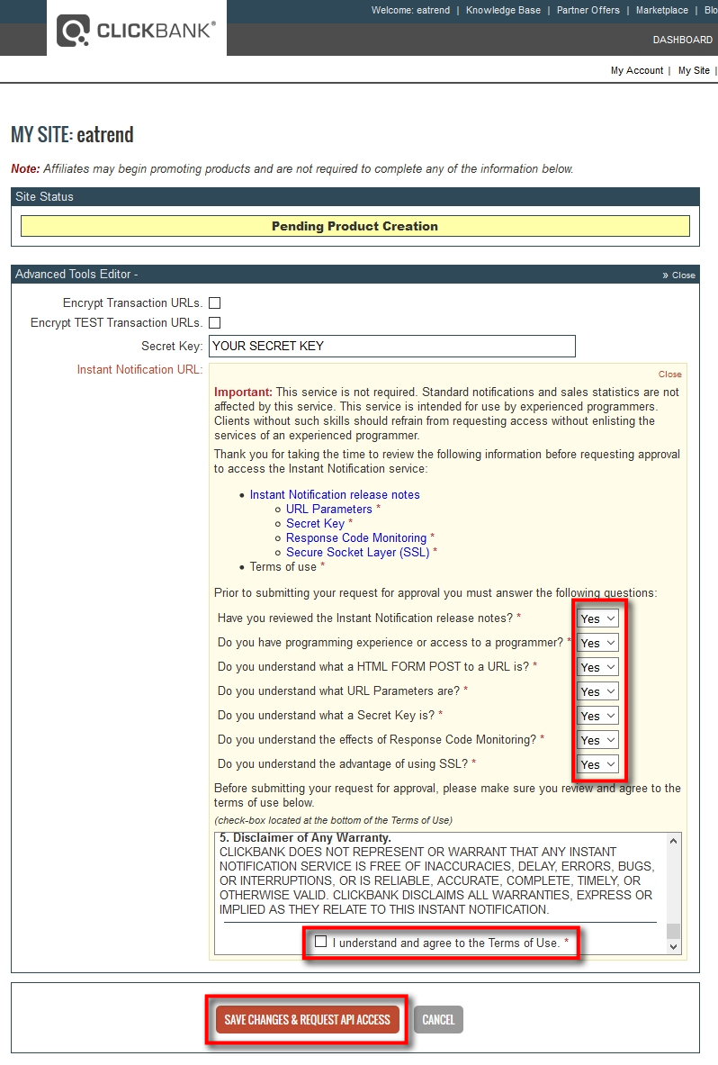 If this is your first time in this section, then ClickBank might ask you to fill in a short survey and accept their Terms of Use before you can start using Instant Notification Service (INS). We suggest you read important ClickBank notice and answer to all their questions. Usually, you need to answer YES to all questions so they can grant you INS and API access. You might need to copy & paste your Secret Key from the Signal Magician in this step too. Click Save Changes & Request API Access.