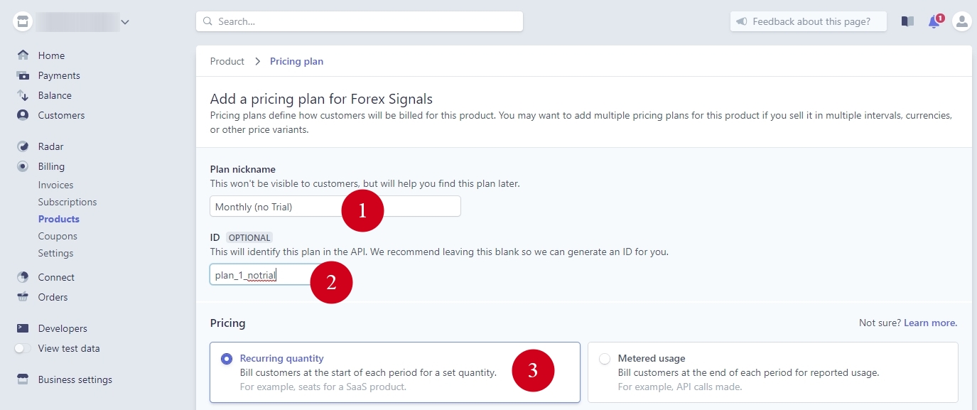 Adding a pricing plan in Live mode When the product is created, you'll be redirected to add a pricing plan for that product. We'll create the same 3 monthly pricing plans as we did in Test mode. A plan without trial, a plan with a 7-day trial, and a 50% discount plan. We will choose the same plan nicknames and same IDs. First plan nickname is Monthly (no Free Trial) and its ID is plan_1_notrial